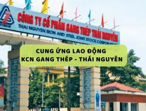 cung ứng lao động tại KCN Gang Thép - Thái Nguyên