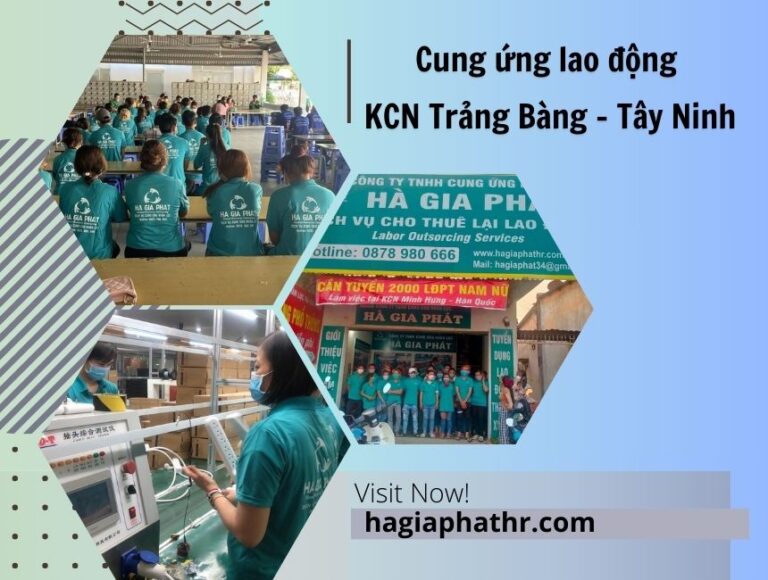 Cung ứng lao động KCN Trảng Bàng - Tây Ninh - Hà Gia Phát Group